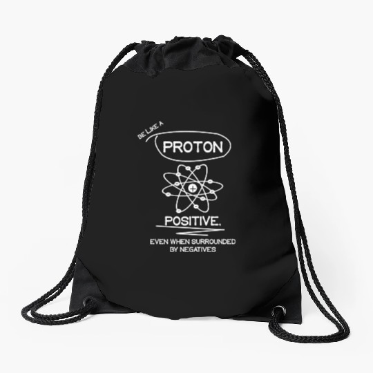 PROTON Stay Positive Science Teacher Student Gifts Drawstring Bags