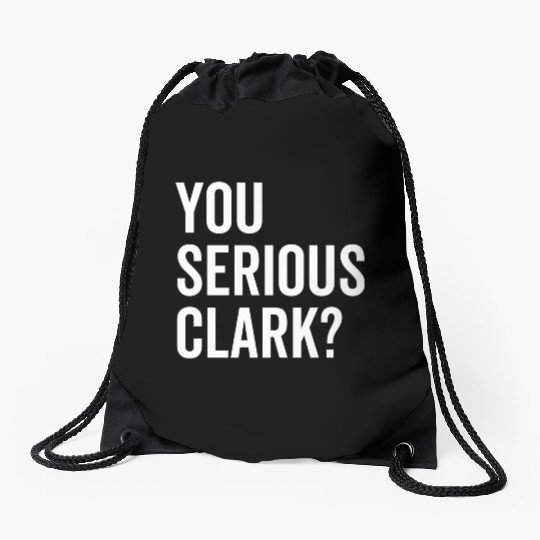 You Serious Clark? Drawstring Bags