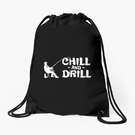 Funny saying anglers and fishermen - chill & drill Drawstring Bags