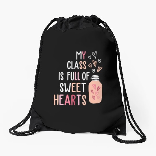 My Class Is Full Of SweetHearts Teacher Valentines Drawstring Bags