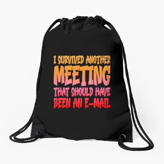I Survived Another Meeting 14 Drawstring Bags
