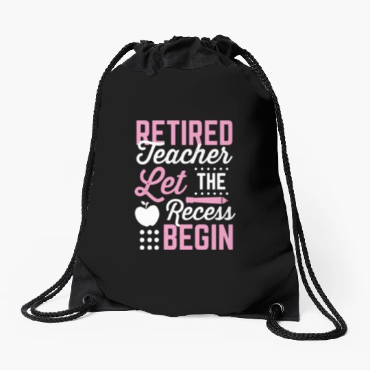 Retired Teacher Let Recess Begin Retirement Gift Drawstring Bags