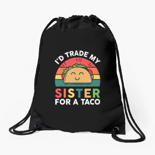 Funny I'd Trade My Sister For Taco-Drawstring Bags Big Littl