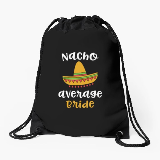 Nacho Average Bride Mexican Fiesta Drawstring Bags