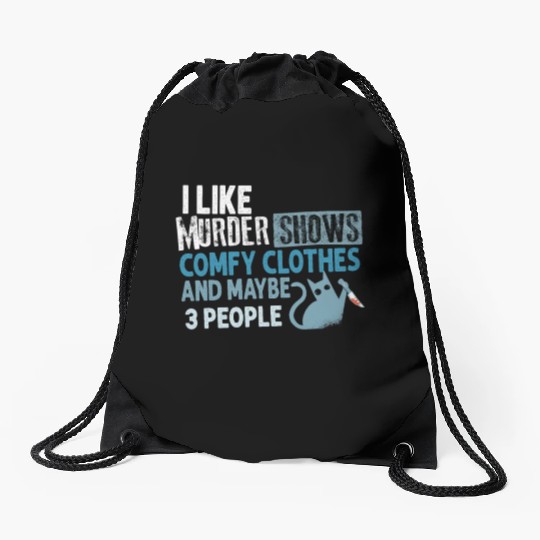 I Like Murder Shows Comfy Clothes And 3 People Drawstring Bags