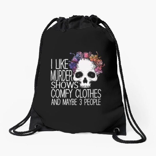 I Like Murder Shows Comfy Clothes And 3 People Drawstring Bags