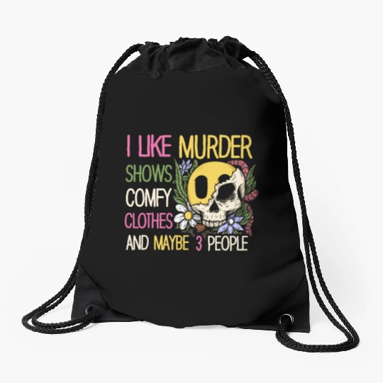 I Like Murder Shows Comfy Clothes And 3 People Drawstring Bags