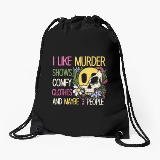 I Like Murder Shows Comfy Clothes And 3 People Drawstring Bags