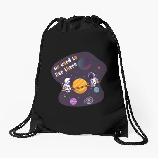 We Used To Live There Cool astronauts on Planets Drawstring Bags