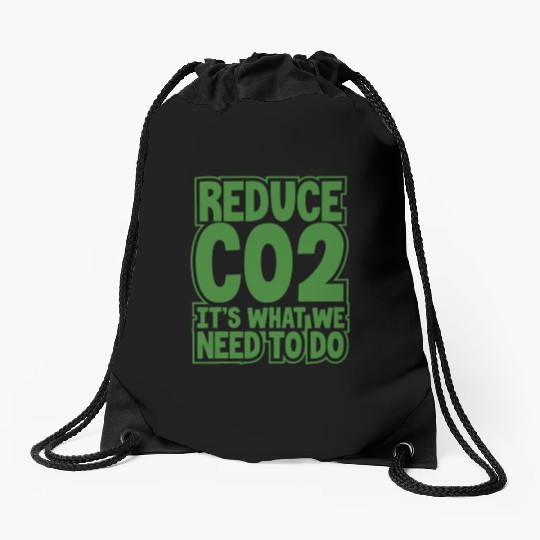 Environment Gift Idea Reduce CO2 It's What We Drawstring Bags
