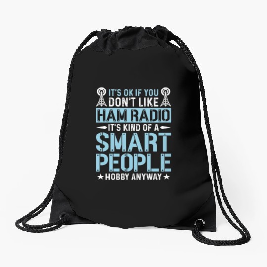 Ham Radio It's Ok If You Don't Like Radio Operator Drawstring Bags
