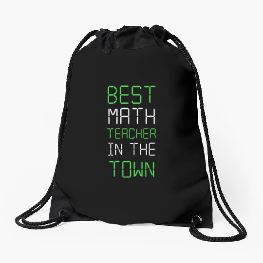 Best Math Teacher In The Town - Maths Quotes Drawstring Bags