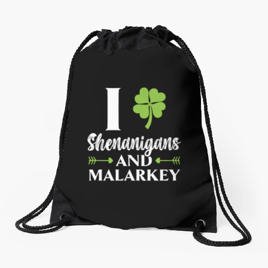 I Love Shenanigans And Malarkey St. Patricks Day Drawstring Bags