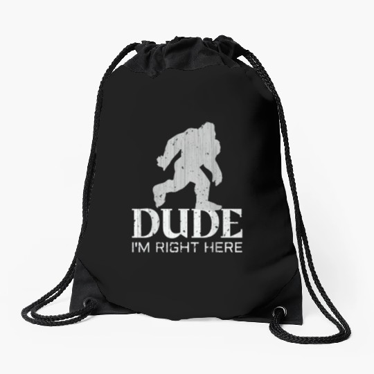 Bruh I'm Right Here Yeti Bigfoot Sasquatch Drawstring Bags