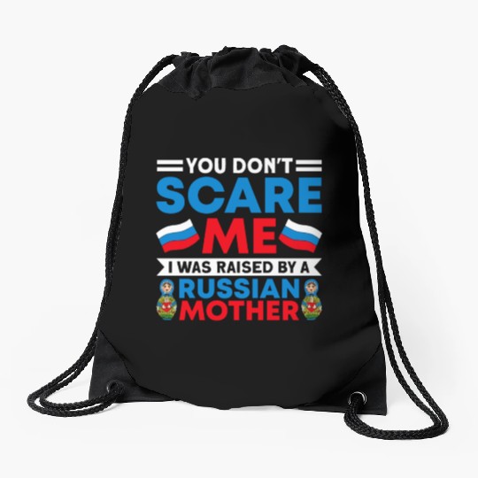 Funny You Don't Scare Me I Was Raised By A RUSSIAN Drawstring Bags