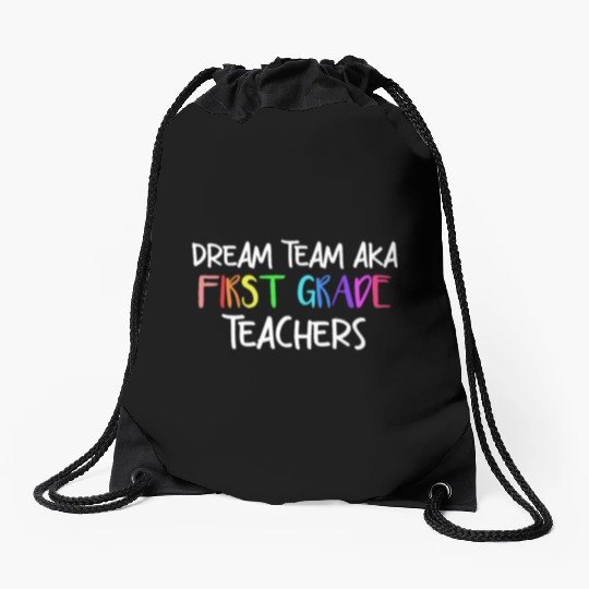 Dream Team Aka First Grade Teachers Drawstring Bags