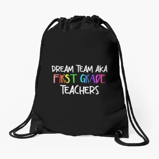 Dream Team Aka First Grade Teachers Drawstring Bags