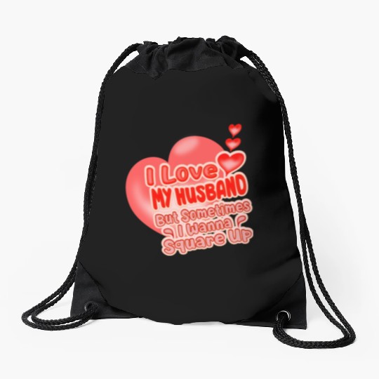 I Love My Husband But Sometimes I Wanna Square Up Drawstring Bags