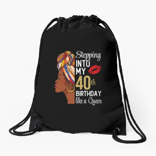Stepping Into My 40th Birthday Like A Queen Drawstring Bags