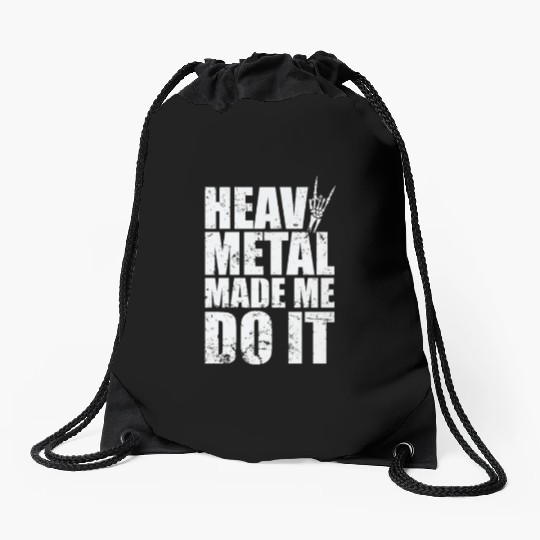 Heavy Metal Made me do it Music Band Drawstring Bags