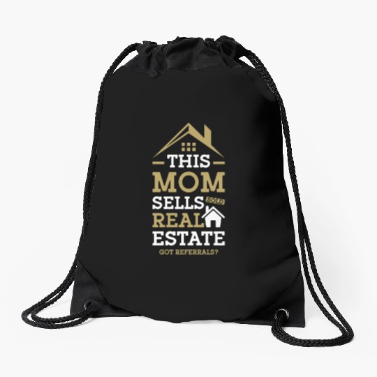 This Mom Sells Real Estate, Got Referrals? Realtor Drawstring Bags