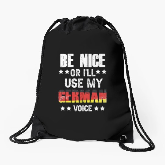 Be Nice Or I'll Use My German Voice Teacher Scream Drawstring Bags