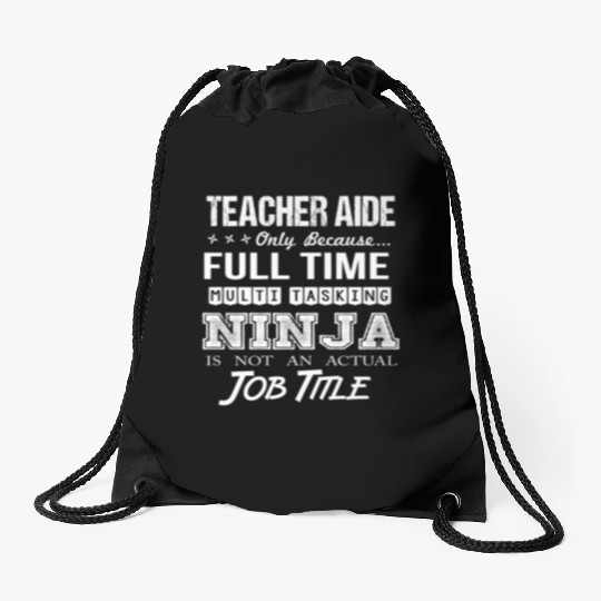 Teacher Aide Drawstring Bags - Multitasking Ninja Job Gift
