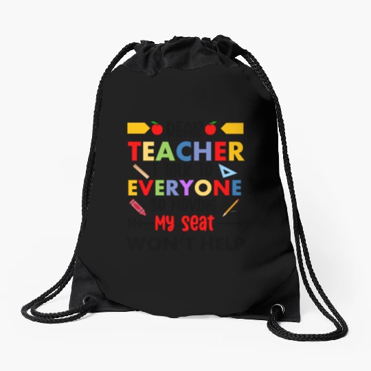Dear Teacher I talk to everyone funny school Drawstring Bags