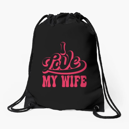 I love my wife Drawstring Bags