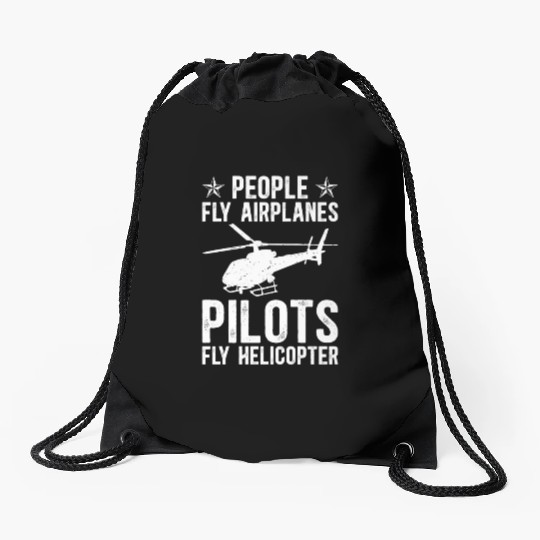 PEOPLE FLY AIRPLANES PILOTS FLY HELICOPTER Drawstring Bags