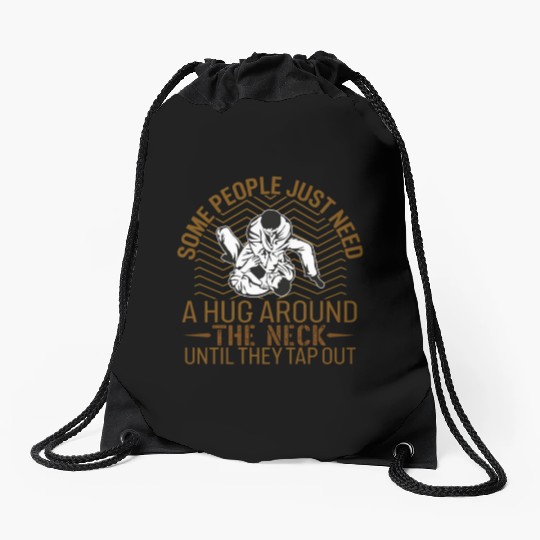 Some People Just Need A Hug Around The Neck - BJJ Drawstring Bags