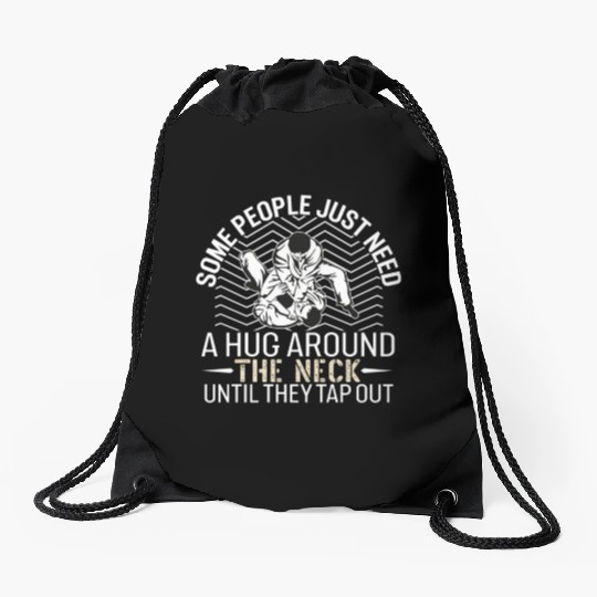 Some People Just Need A Hug Around The Neck - BJJ Drawstring Bags