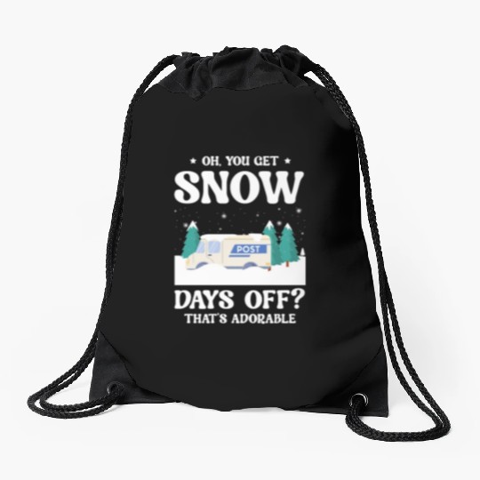 You Get Snow Days Off Thats Adorable Postal Worker Drawstring Bags