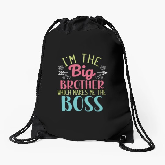 I'm the Big Brother Which Makes Me the Boss Drawstring Bags