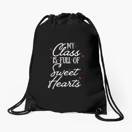 My Class is Full of Sweethearts Teacher Valentine Drawstring Bags