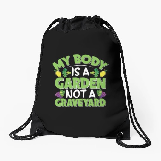My Body Is A Garden, Not A Graveyard Drawstring Bags