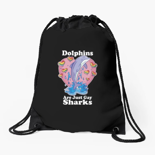 Dolphins are Gay Sharks Funny LGBT Gay Pride Rainb Drawstring Bags