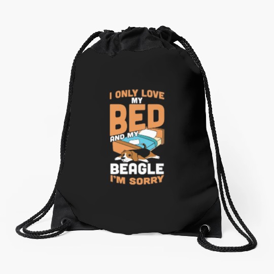 I Only Love My Bed And My Beagle Drawstring Bags