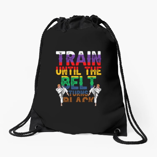 Train Until The Belt Turns Black Black Belt MMA Drawstring Bags