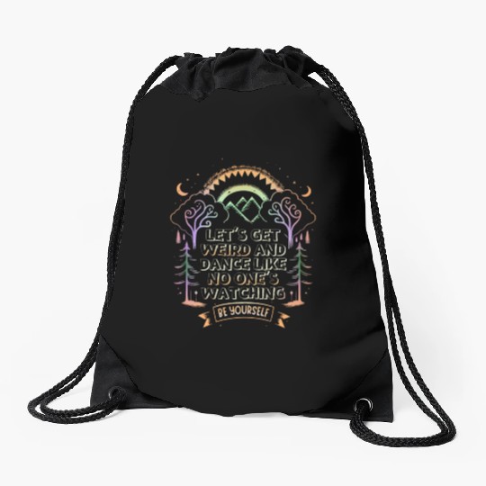 Let's get weird and dance like no one's watching Drawstring Bags