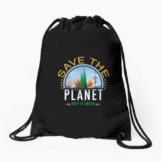 Save the planet keep it green Drawstring Bags