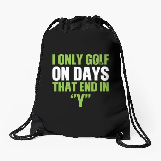 i only golf on days that end Fathers Day Drawstring Bags
