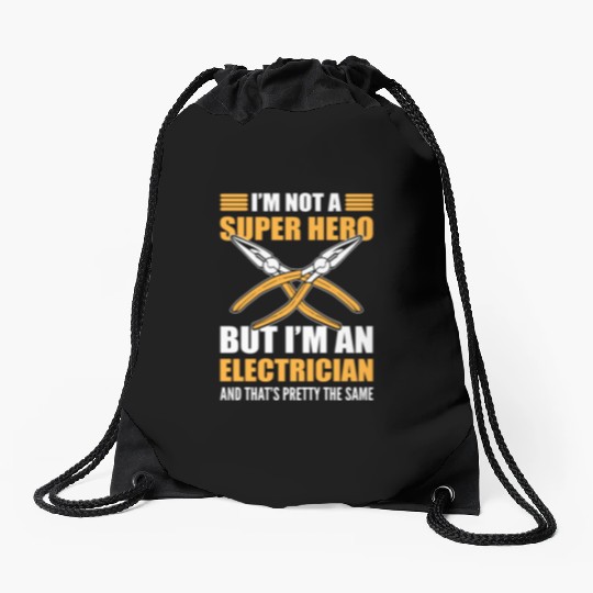 I’m Not a Super Hero but I’m an Electrician Drawstring Bags