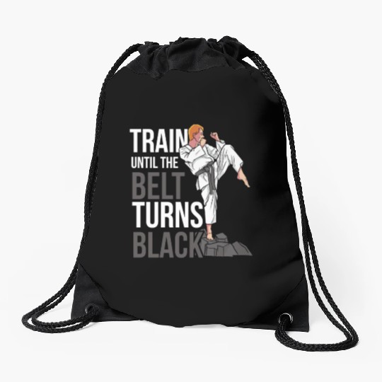 Train Until The Belt Turns Black Black Belt MMA Drawstring Bags