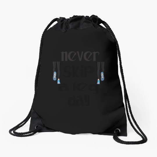 Never skip a leg day design Drawstring Bags