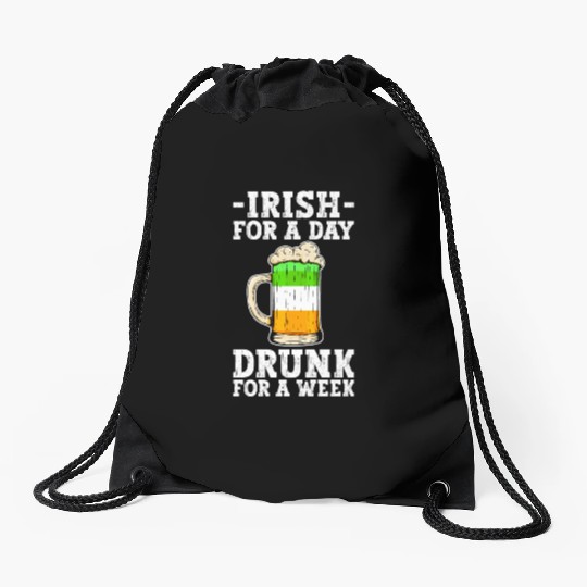 Irish For A Day Drunk For A Week - St Patricks Day Drawstring Bags