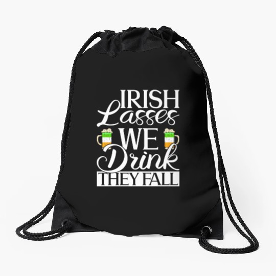 Irish Lasses We Drink They Fall - St Patricks Day Drawstring Bags