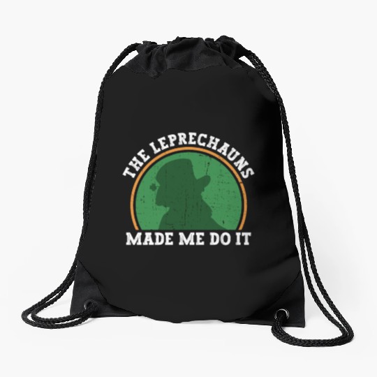 The Leprechauns Made Me Do It - St Patricks Day Drawstring Bags