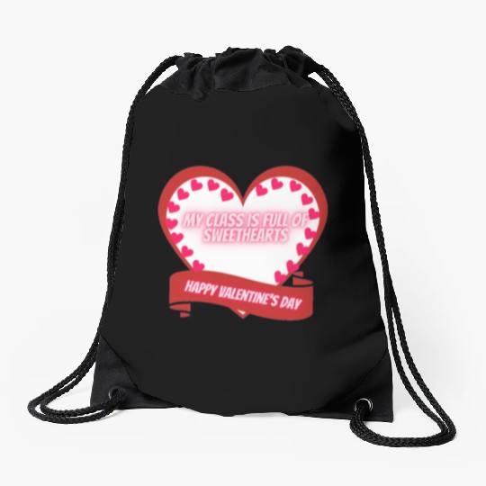 My Class Is Full Of SweetHearts Teacher Valentine' Drawstring Bags