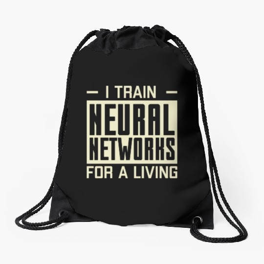 I Train Neural Networks For A Living Drawstring Bags